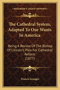 Cathedral System, Adapted To Our Wants In America