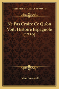 Ne Pas Croire Ce Qu'on Voit, Histoire Espagnole (1739)