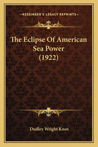 Eclipse Of American Sea Power (1922)