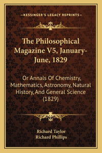 Philosophical Magazine V5, January-June, 1829