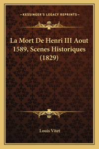 Mort De Henri III Aout 1589, Scenes Historiques (1829)