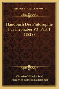 Handbuch Der Philosophie Fur Liebhaber V3, Part 1 (1828)