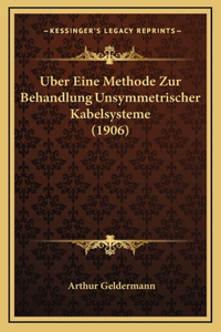 Uber Eine Methode Zur Behandlung Unsymmetrischer Kabelsysteme (1906)