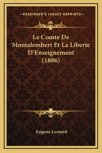 Le Comte De Montalembert Et La Liberte D'Enseignement (1886)