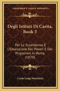 Degli Istituti Di Carita, Book 3