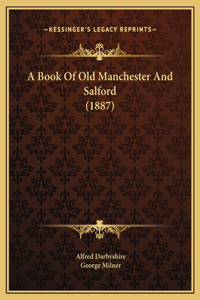 A Book Of Old Manchester And Salford (1887)