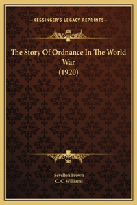 The Story Of Ordnance In The World War (1920)