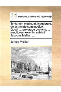 Tentamen Medicum, Inaugurale, de Asthmate Spasmodico. Quod, ... Pro Gradu Doctoris, ... Eruditorum Examini Subjicit Jacobus Melliar, ...