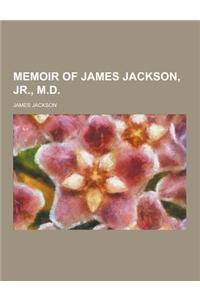 Memoir of James Jackson, Jr., M.D