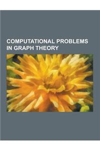 Computational Problems in Graph Theory: Travelling Salesman Problem, Shortest Path Problem, Hamiltonian Path Problem, Clique Problem, Graph Coloring,