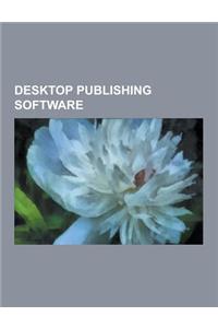 Desktop Publishing Software: Adobe Creative Suite, Adobe FrameMaker, Adobe Indesign, Adobe PageMaker, Altsoft Xml2pdf, Bookmaking Software, Booksma