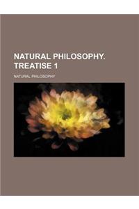 Natural Philosophy. Treatise 1