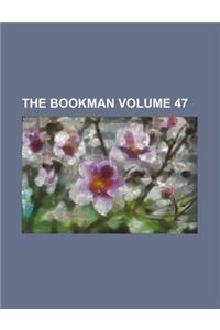 The Bookman Volume 47