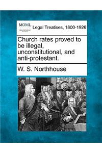 Church Rates Proved to Be Illegal, Unconstitutional, and Anti-Protestant.
