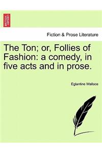 The Ton; Or, Follies of Fashion