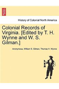 Colonial Records of Virginia. [Edited by T. H. Wynne and W. S. Gilman.]