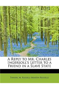 A Reply to Mr. Charles Ingersoll's Letter to a Friend in a Slave State