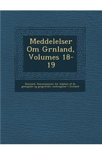 Meddelelser Om Gr Nland, Volumes 18-19
