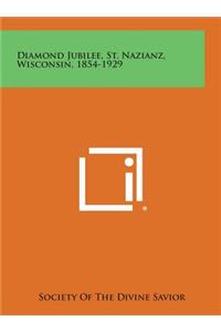 Diamond Jubilee, St. Nazianz, Wisconsin, 1854-1929