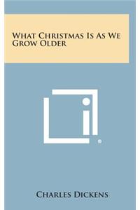 What Christmas Is as We Grow Older