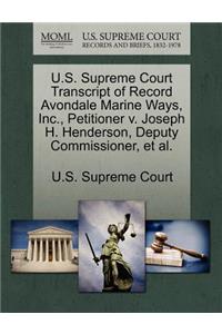 U.S. Supreme Court Transcript of Record Avondale Marine Ways, Inc., Petitioner V. Joseph H. Henderson, Deputy Commissioner, et al.