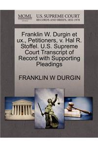 Franklin W. Durgin Et Ux., Petitioners, V. Hal R. Stoffel. U.S. Supreme Court Transcript of Record with Supporting Pleadings