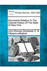 Documents Relative To The Colonial History Of The State Of New-York.