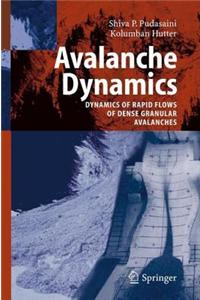 Avalanche Dynamics: Dynamics of Rapid Flows of Dense Granular Avalanches