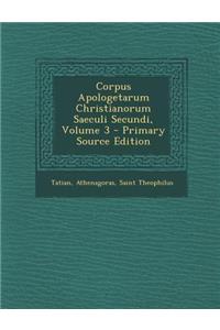 Corpus Apologetarum Christianorum Saeculi Secundi, Volume 3