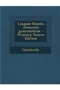 Linguae Ksanka Elementa Grammaticae