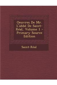 Oeuvres de Mr. L'Abbe de Saint-Real, Volume 1