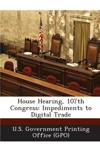 House Hearing, 107th Congress: Impediments to Digital Trade