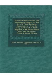 Historical Memorandum and Genealogical Register of the Town of West Boylston, Massachusetts: From Its Early Settlement to 1858: Together with Miscellaneous Items and Incidents - Primary Source Edition