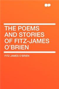 The Poems and Stories of Fitz-James O'Brien