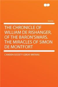 The Chronicle of William de Rishanger, of the Baron'swars. the Miracles of Simon de Montfort