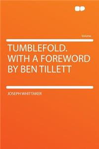 Tumblefold. with a Foreword by Ben Tillett