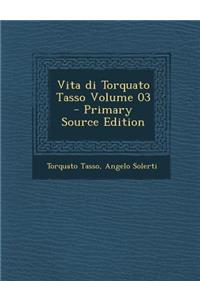 Vita Di Torquato Tasso Volume 03 - Primary Source Edition