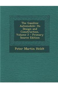 The Gasoline Automobile: Its Design and Construction, Volume 2 - Primary Source Edition