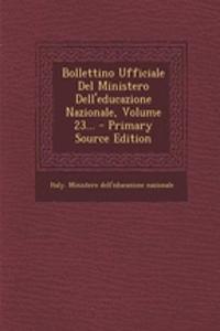 Bollettino Ufficiale Del Ministero Dell'educazione Nazionale, Volume 23... - Primary Source Edition
