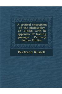 A Critical Exposition of the Philosophy of Leibniz, with an Appendix of Leading Passages