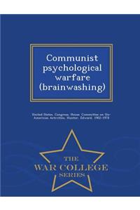 Communist Psychological Warfare (Brainwashing) - War College Series