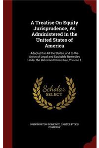 A Treatise On Equity Jurisprudence, As Administered in the United States of America