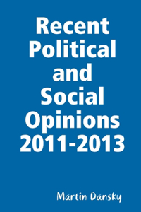 Recent Political and Social Opinions 2011-2013