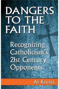 Dangers to the Faith: Recognizing Catholicism's 21st-Century Opponents