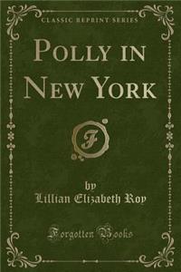 Polly in New York (Classic Reprint)