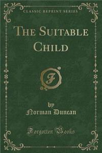 The Suitable Child (Classic Reprint)