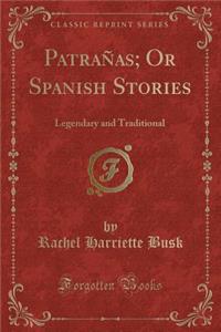 Patrañas; Or Spanish Stories
