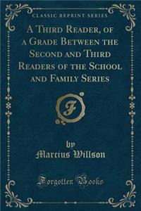 A Third Reader, of a Grade Between the Second and Third Readers of the School and Family Series (Classic Reprint)