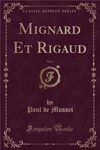 Mignard Et Rigaud, Vol. 1 (Classic Reprint)