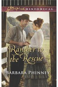 Rancher to the Rescue (Love Inspired Historical)